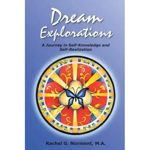 Dream Explorations: A Journey in Self-Knowledge and Self-Realization