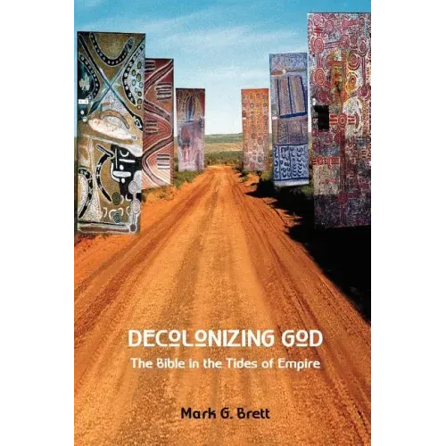 Decolonizing God: The Bible in the Tides of Empire