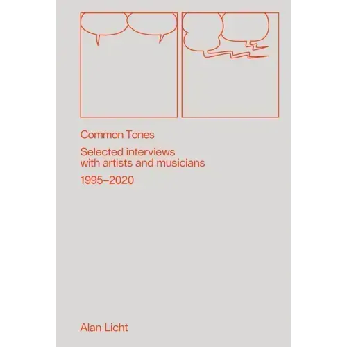 Common Tones: Selected Interviews with Artists and Musicians 1995-2020
