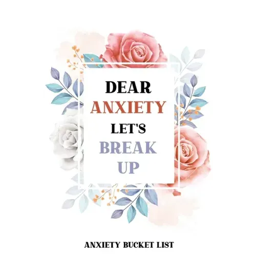 Dear Anxiety Let's Break Up Anxiety Bucket List: Dreams Bucket List for Anxiety and Mood Trackers With Anxiety Symptom Book, Stress Relief Gifts, Thou