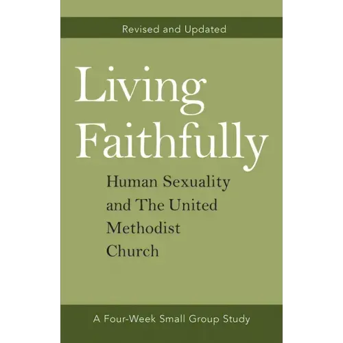 Living Faithfully Revised and Updated: Human Sexuality and the United Methodist Church