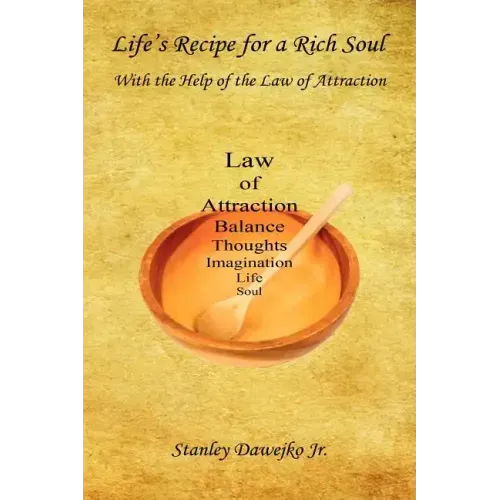 Life's Recipe for a Rich Soul - With the Help of the Law of Attraction