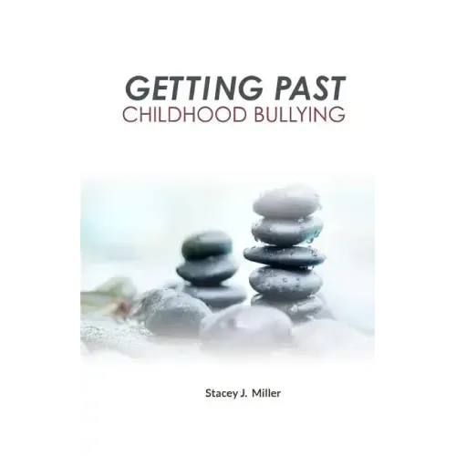 Getting Past Childhood Bullying: How Adults Can Recover From Trauma That Began at School