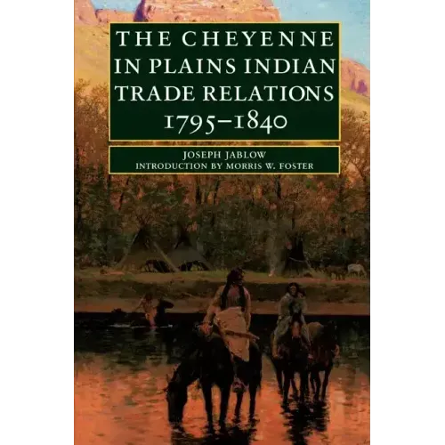 The Cheyenne in Plains Indian Trade Relations, 1795-1840