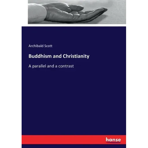Buddhism and Christianity: A parallel and a contrast