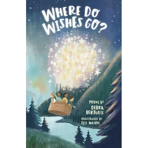 Where Do Wishes Go?: Poems