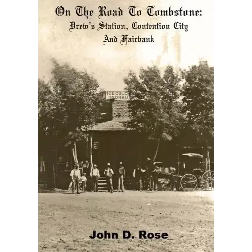 On The Road To Tombstone: Drew's Station, Contention City and Fairbank