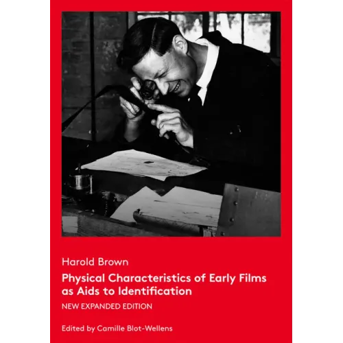 Physical Characteristics of Early Films as AIDS to Identification: New Expanded Edition