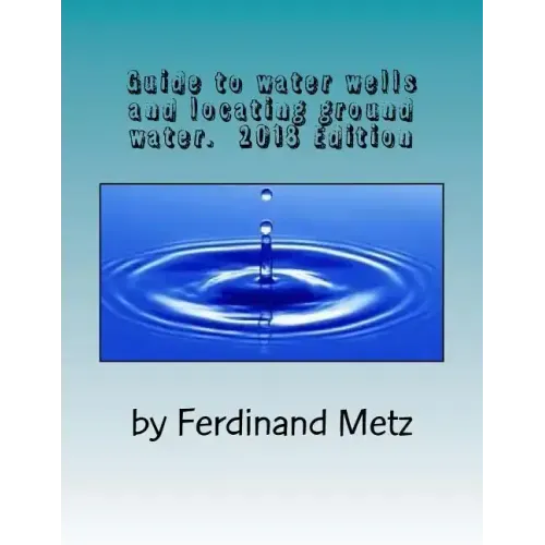 Guide to water wells and locating ground water.: Top things you should know before drilling a well.