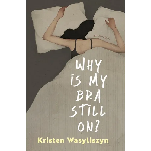 Why Is My Bra Still On?