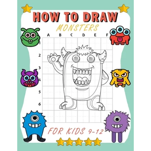 how to draw monsters for kids 9-12: Learn How To Draw Cute And Adorable Monsters - Learn How to Draw Monsters for Kids with Step by Step