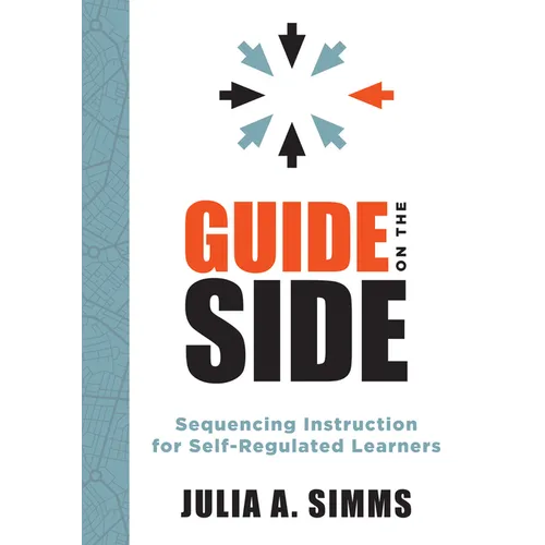 Guide on the Side: Sequencing Instruction for Self-Regulated Learners (a Guide to Self-Regulated Learning)