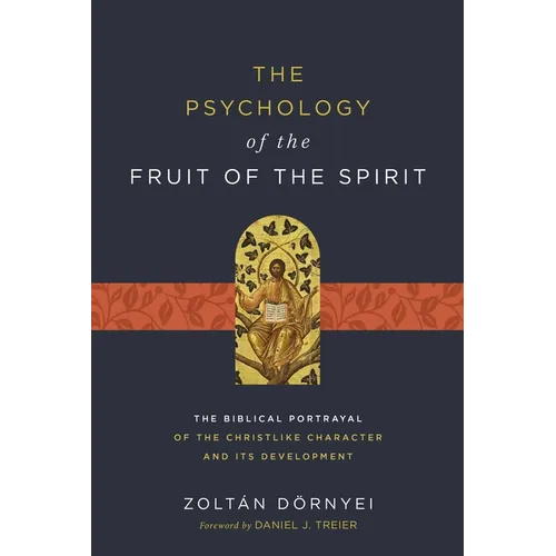 The Psychology of the Fruit of the Spirit: The Biblical Portrayal of the Christlike Character and Its Development - Paperback
