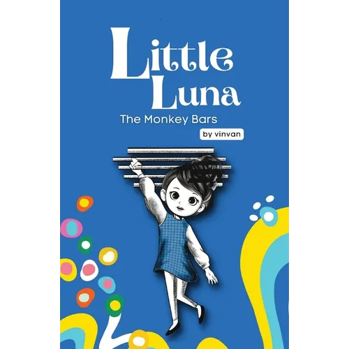 The Monkey Bars: Book 1 - Little Luna Series (Beginning Chapter Books, Funny Books for Kids, Kids Book Series): A tiny funny story that subtly promote - Paperback