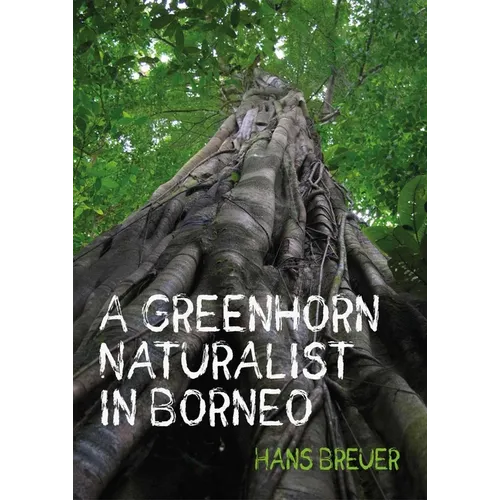 A Greenhorn Naturalist in Borneo