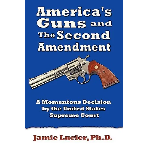 America's Guns and the Second Amendment: A Momentous Decision by the United States Supreme Court