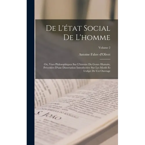 De L'état Social De L'homme: Ou, Vues Philosophiques Sur L'histoire Du Genre Humain, Précédées D'une Dissertation Introductive Sur Les Motifs Et L'