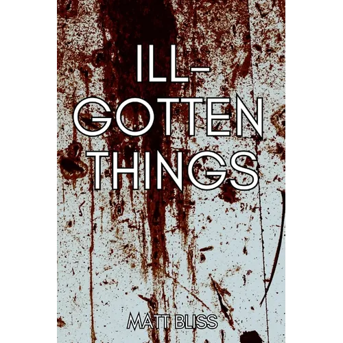 Ill-Gotten Things