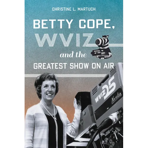 Betty Cope, Wviz, and the Greatest Show on Air