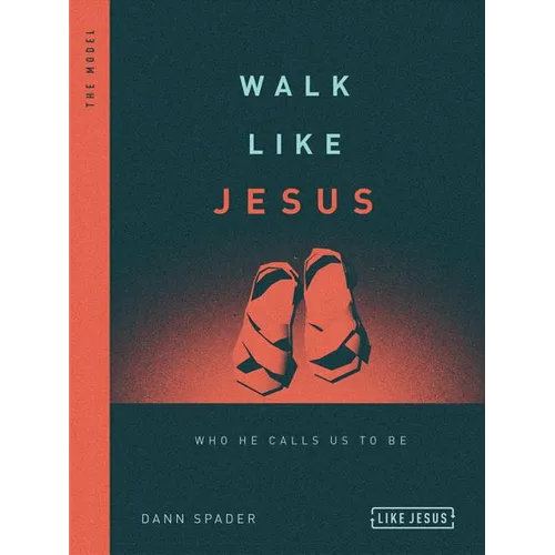 Walk Like Jesus: Who He Calls Us to Be