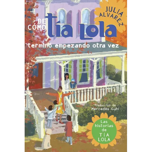 De como tia Lola termino empezando otra vez (How Aunt Lola Ended Up Starting Over Spanish Edition)