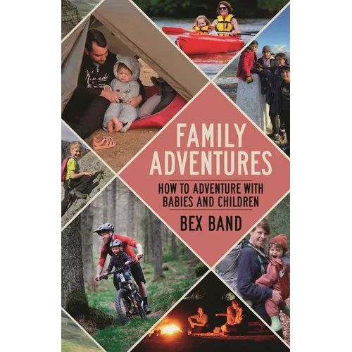 Family Adventures: How to Adventure with Babies and Children