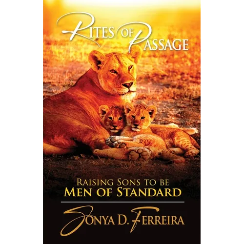 Rites of Passage: Raising Sons to Be Men of Standard