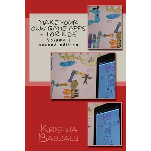 Make Your Own Game Apps - For Kids: Make Your Own Game Apps - For Kids