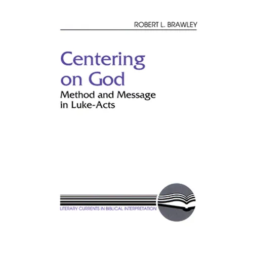 Centering on God: Method and Message in Luke-Acts