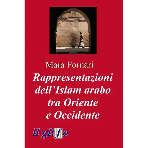 Rappresentazioni dell'Islam arabo tra Oriente e Occidente
