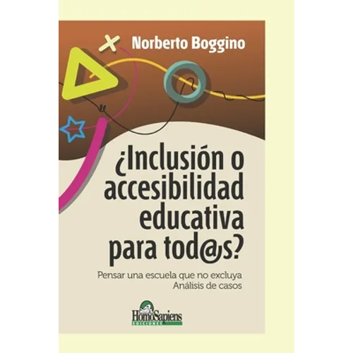 Inclusión o accesibilidad educativa para tod@s: Pensar una escuela que no excluya. Análisis de casos