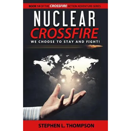 Nuclear Crossfire: We Choose to Stay and Fight!