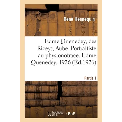 Edme Quenedey, Des Riceys, Aube. Portraitiste Au Physionotrace. Partie 1. Edme Quenedey, 1926
