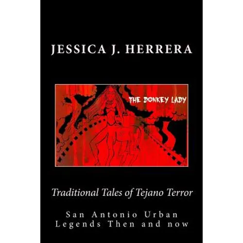 Traditional Tales of Tejano Terror: San Antonio Urban Legends Then and Now
