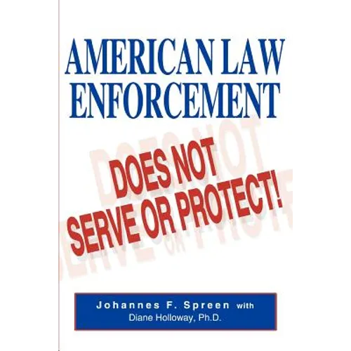 American Law Enforcement: Does Not Serve or Protect!