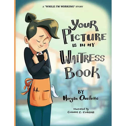 Your Picture Is In My Waitress Book: A While I'm Working Story