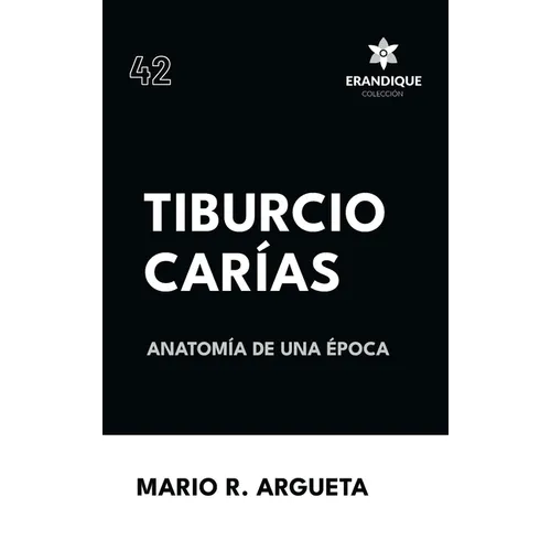 Tiburcio Carías Anatomía de una Época