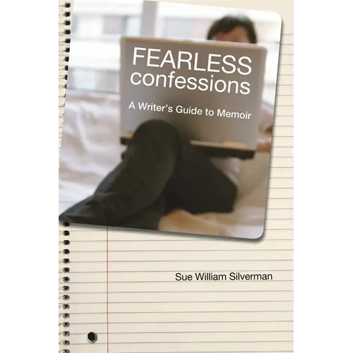 Fearless Confessions: A Writer's Guide to Memoir
