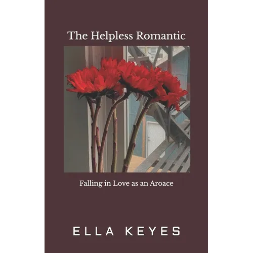 The Helpless Romantic: Falling in Love as an Aroace