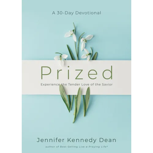 Prized: Experience the Tender Love of the Savior