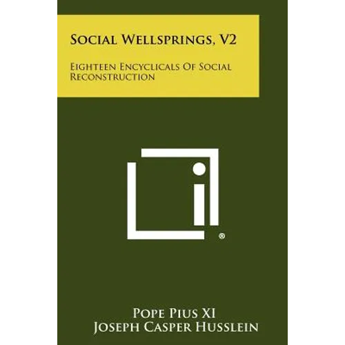 Social Wellsprings, V2: Eighteen Encyclicals of Social Reconstruction