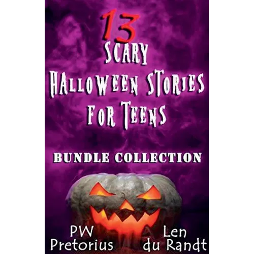 13 Scary Halloween Stories for Teens: Bundle Collection