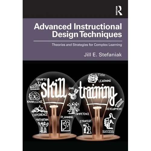 Advanced Instructional Design Techniques: Theories and Strategies for Complex Learning
