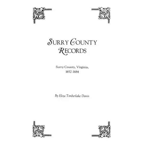 Surry County Records. Surry County, Virginia, 1652-1684
