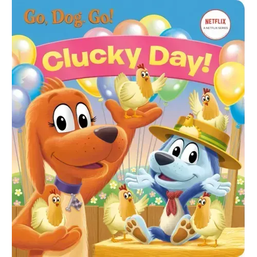 Clucky Day! (Netflix: Go, Dog. Go!)