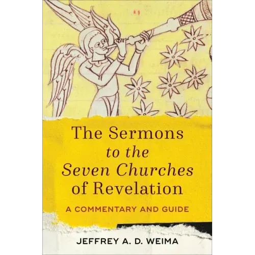 The Sermons to the Seven Churches of Revelation: A Commentary and Guide