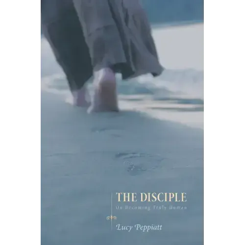 The Disciple: On Becoming Truly Human