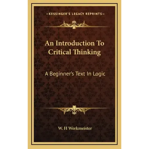 An Introduction to Critical Thinking: A Beginner's Text in Logic