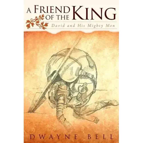 A Friend of the King: David and His Mighty Men