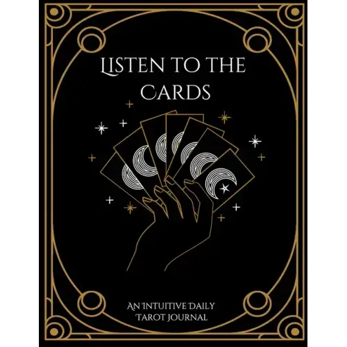 Listen to the Cards: An Intuitive Daily Tarot Journal